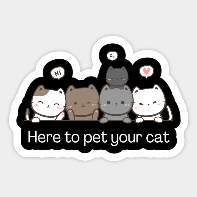 I'm here to pet your cat Sticker by Meow Meow Designs